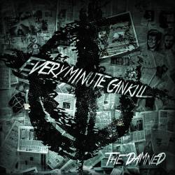Every Minute Can Kill : The Damned
